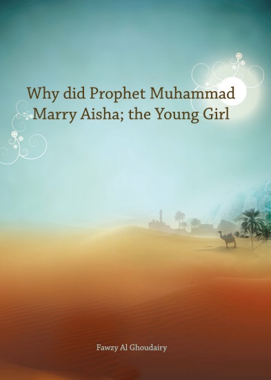 Tại sao Nabi Muhammad kết hôn với A’ishah khi bà vẫn còn là một đứa trẻ?